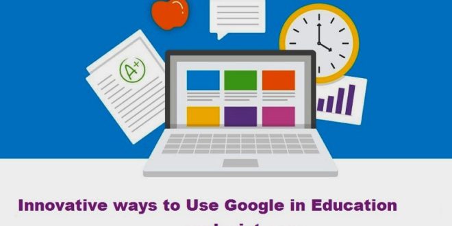 Innovative ways to Use Google in Education